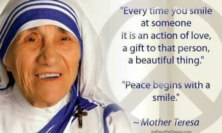 THOUGHT FOR THE DAY. MOTHER TERESA. “PEACE BEGINS WITH A SMILE.”