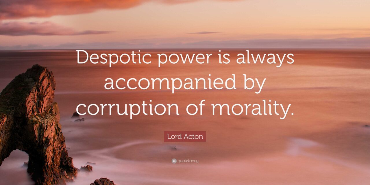 THOUGHT FOR THE DAY. POWER CORRUPTION AND IMMORALITY