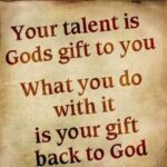 THOUGHT FOR THE DAY. OUR TALENTS – OUR RESPONSIBILITY