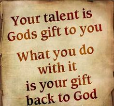 THOUGHT FOR THE DAY. OUR TALENTS – OUR RESPONSIBILITY